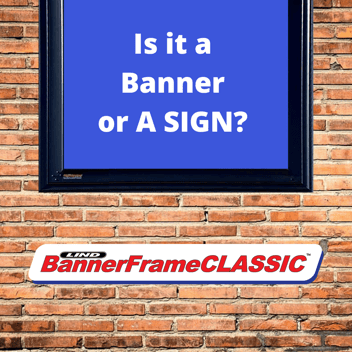 Is it a Banner…or A SIGN?